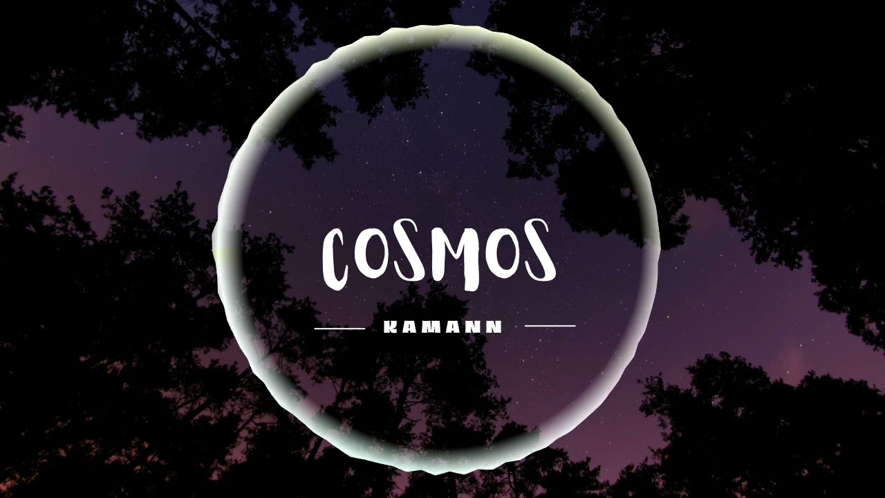 Kamann ‐ Cosmos ( Original Future Bass Mix )