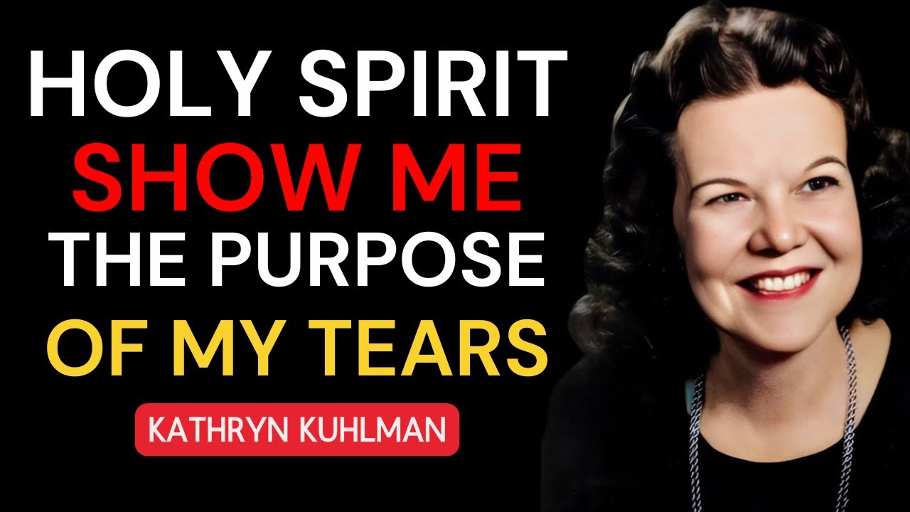 KATHRYN KUHLMAN | HOLY SPIRIT reveal me GOD'S PURPOSE BEHIND my TEARS