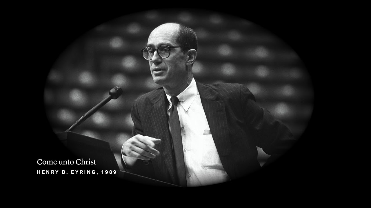 Come unto Christ | Henry B. Eyring | 1989