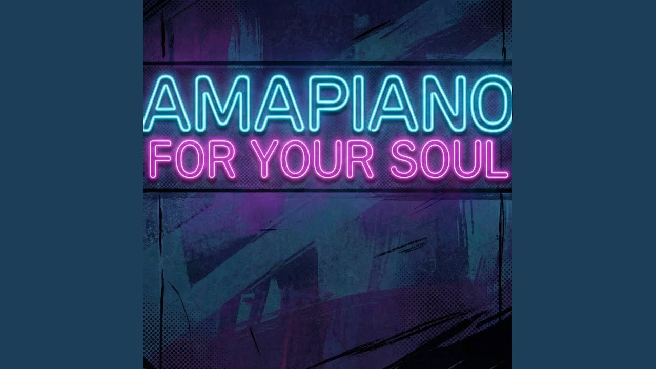 Amapiano for Your Soul