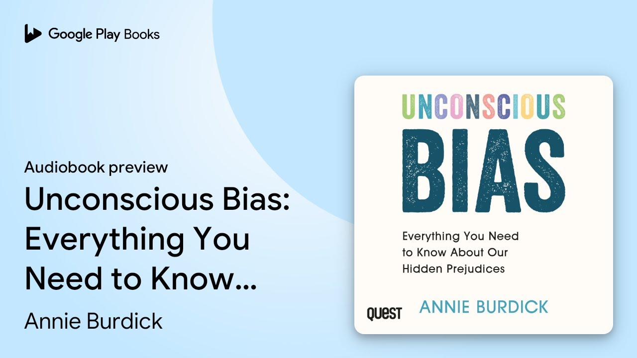 Unconscious Bias: Everything You Need to Know… by Annie Burdick · Audiobook preview