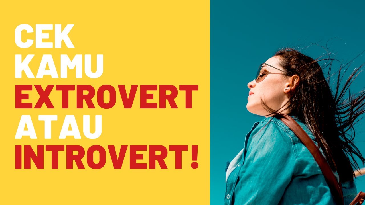 9 Fakta Menarik Kepribadian Dikotomi (Introvert atau Extrovert) | KAMU TIPE APA YA?