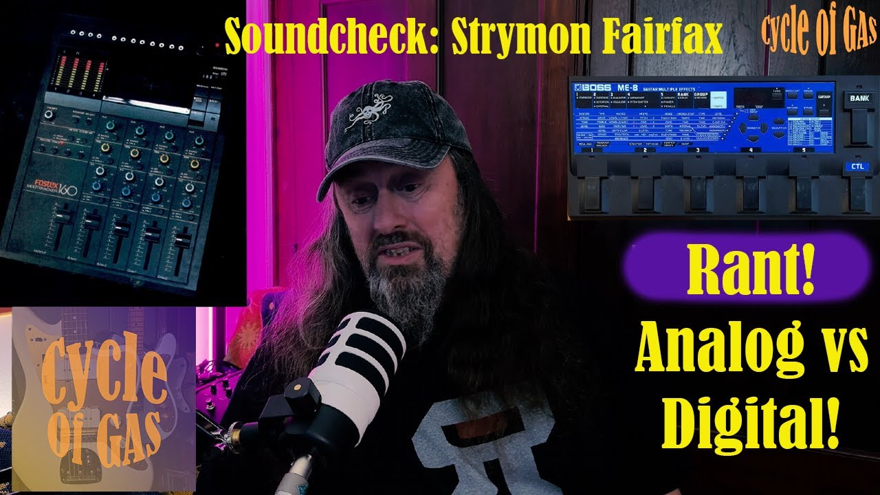 Cycle of GAS -Analog BS Digital - GAS update - Strymon Fairfax soundcheck etc... blah!