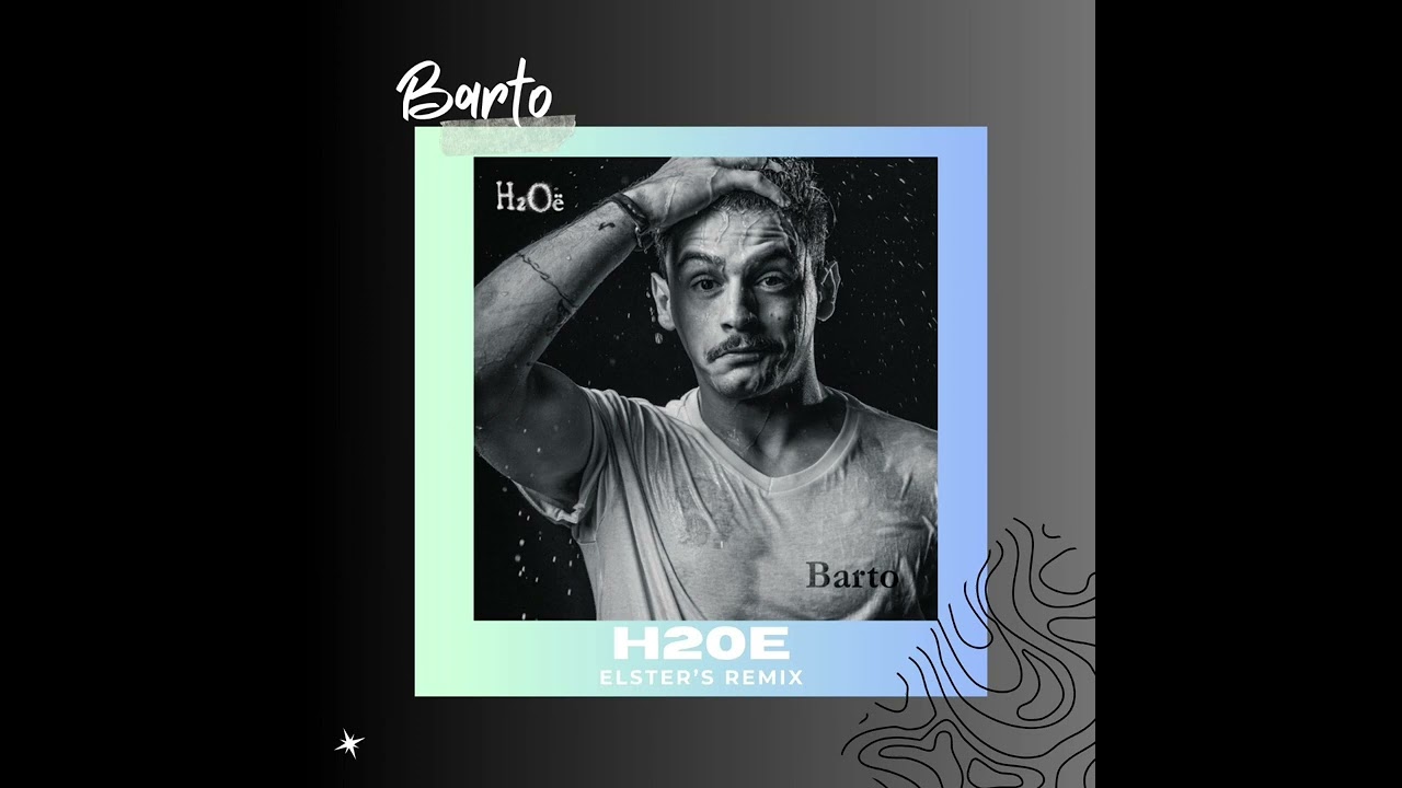 Barto - H2Oe (Elster Remix)