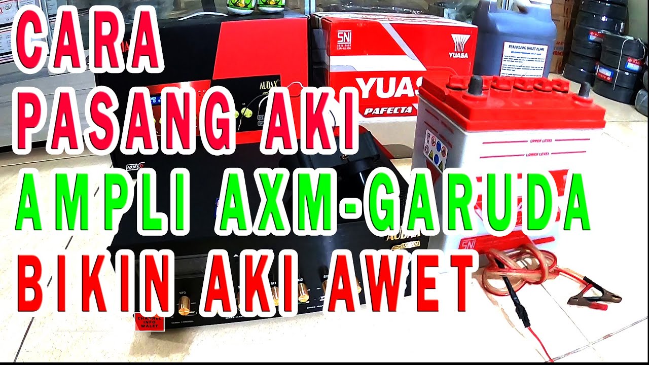 CARA PASANG AKI PADA AMPLI WALET AUDAX AXM GARUDA AGAR TIDAK CEPAT RUSAK