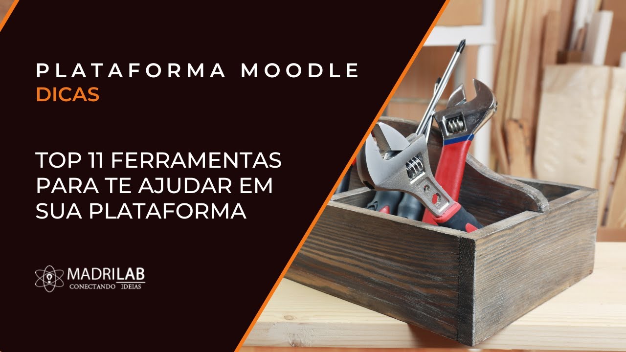 TOP 11 ferramentas para te ajudar em seu LMS Moodle