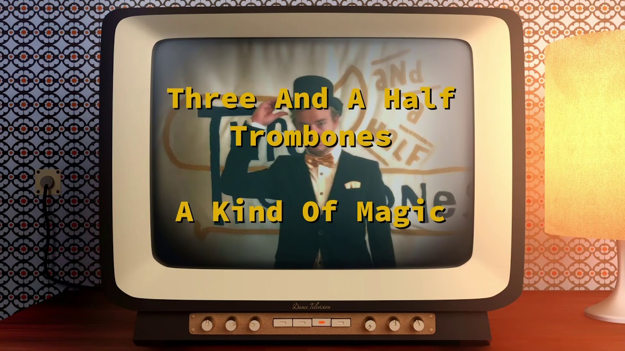 Three and a half Trombones - A Kind of Magic