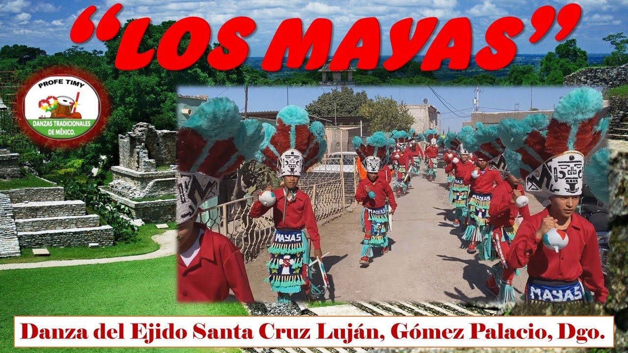 “Los Mayas”. Danza del Ejido Santa Cruz Luján, Gómez Palacio, Dgo.