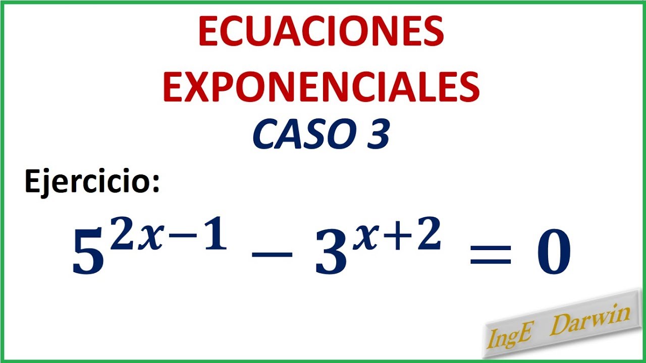 ECUACIONES EXPONENCIALES  / CASO 3 (logaritmos )