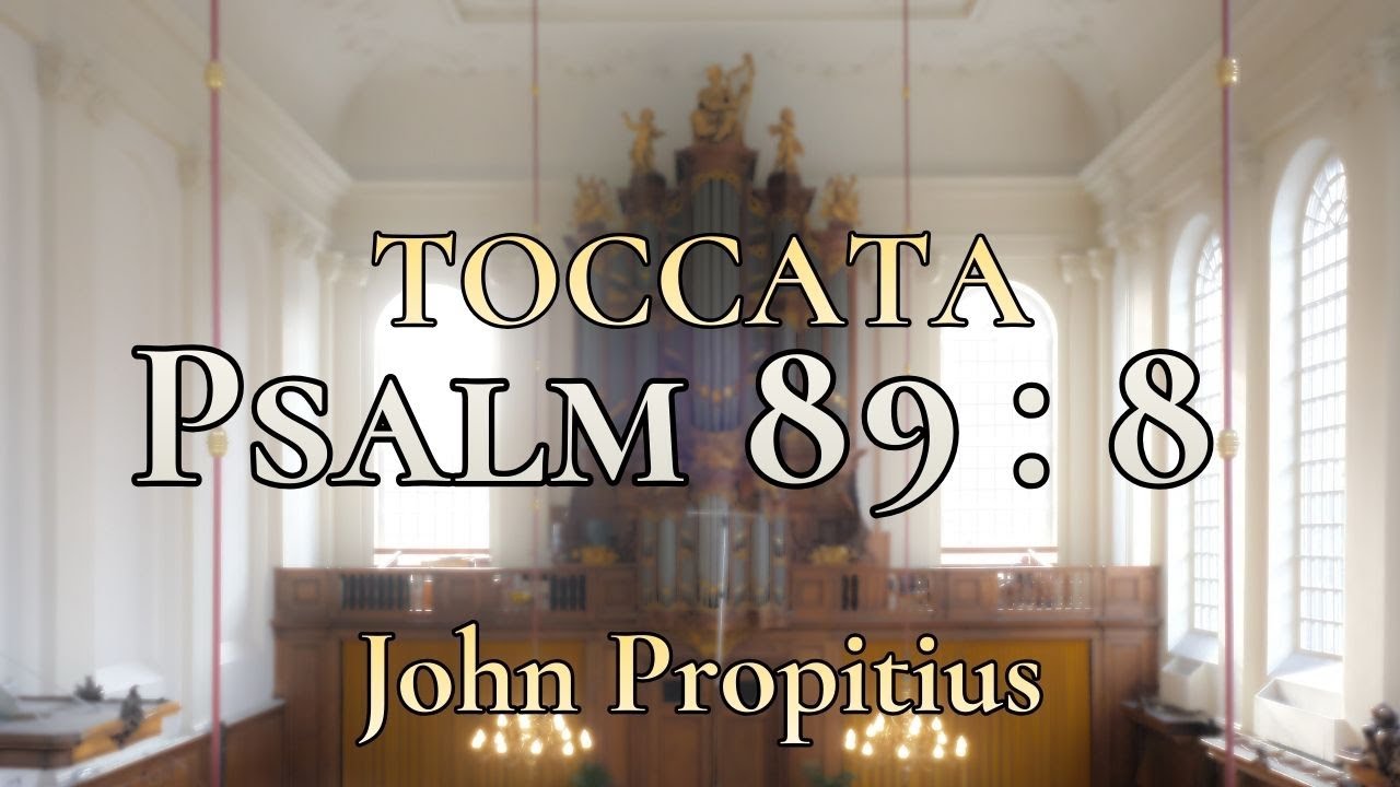 Toccata Psalm 89 vers 8 - John Propitius | Gert van Hoef