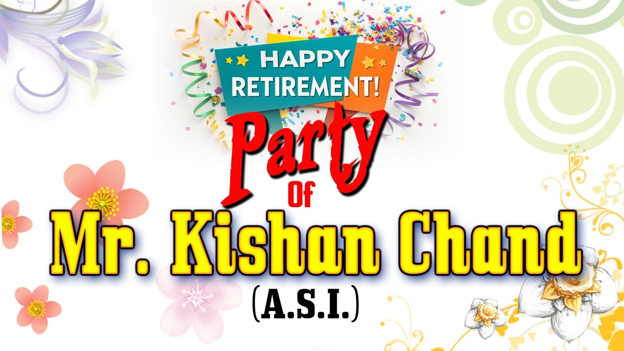 RETIREMENT PARTY OF MR. KISHAN CHAND (A.S.I.)