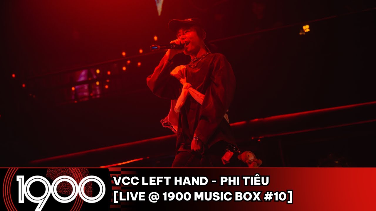VCC Left Hand - Phi Ti&ecirc;u [LIVE @ 1900 Music Box #11]