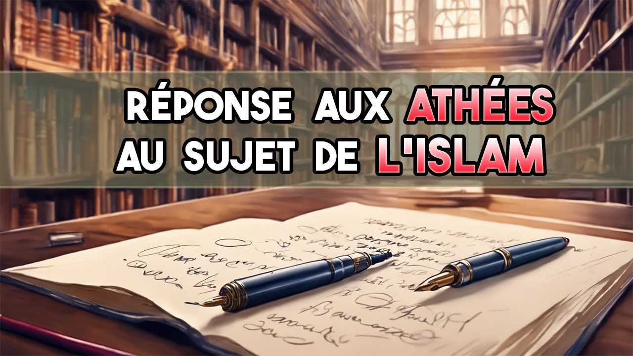 Réponses aux ambigüités des ATHÉES sur L'ISLAM