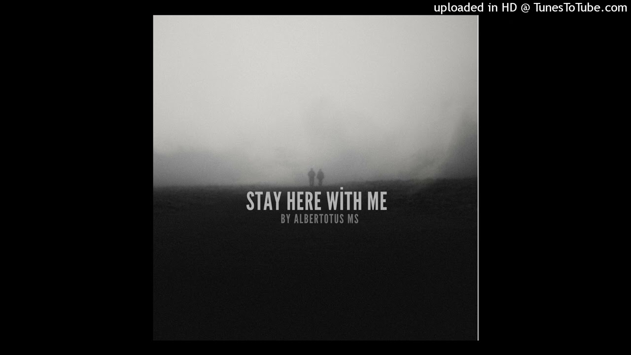 Stay here with me