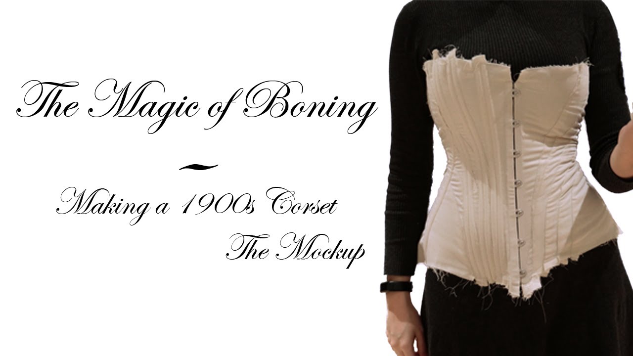 The Magic of Boning: Making a 1900s Corset Mockup