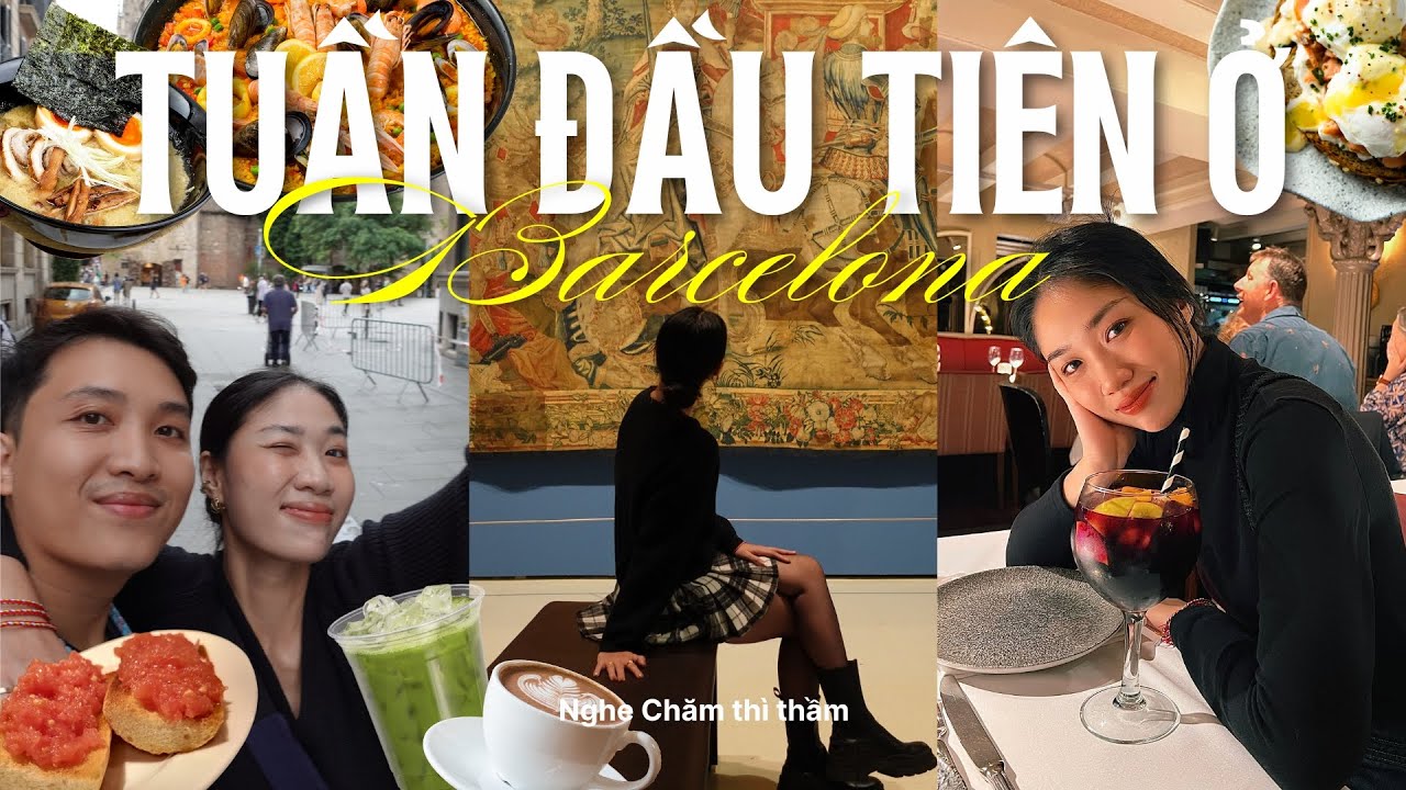 Du học Barcelona ✿ Những ng&agrave;y đầu ti&ecirc;n ở T&acirc;y Ban Nha