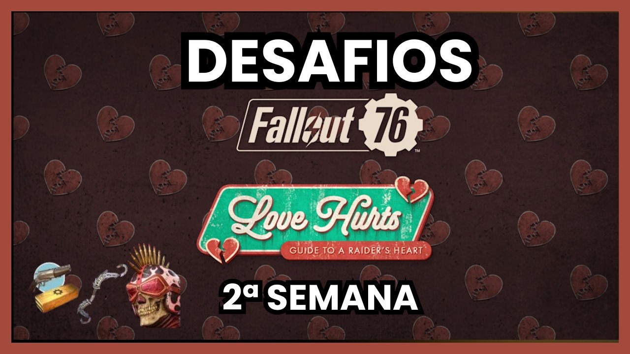 Fallout 76: Desafios Minitemporada Love Hurts 2 Semana