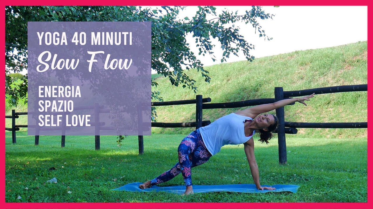 SLOW FLOW: lezione yoga completa 40 minuti. Energia, spazio, self love.