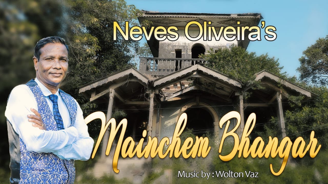Mainchem Bhangar - Neves Oliveira | New Konkani song