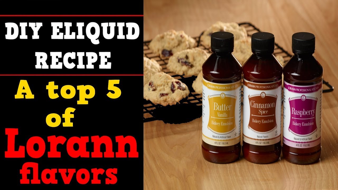 Пять лучших вкусов от Lorann [Пять хорошо приготовленных вкусов для самодельных жидкостей]