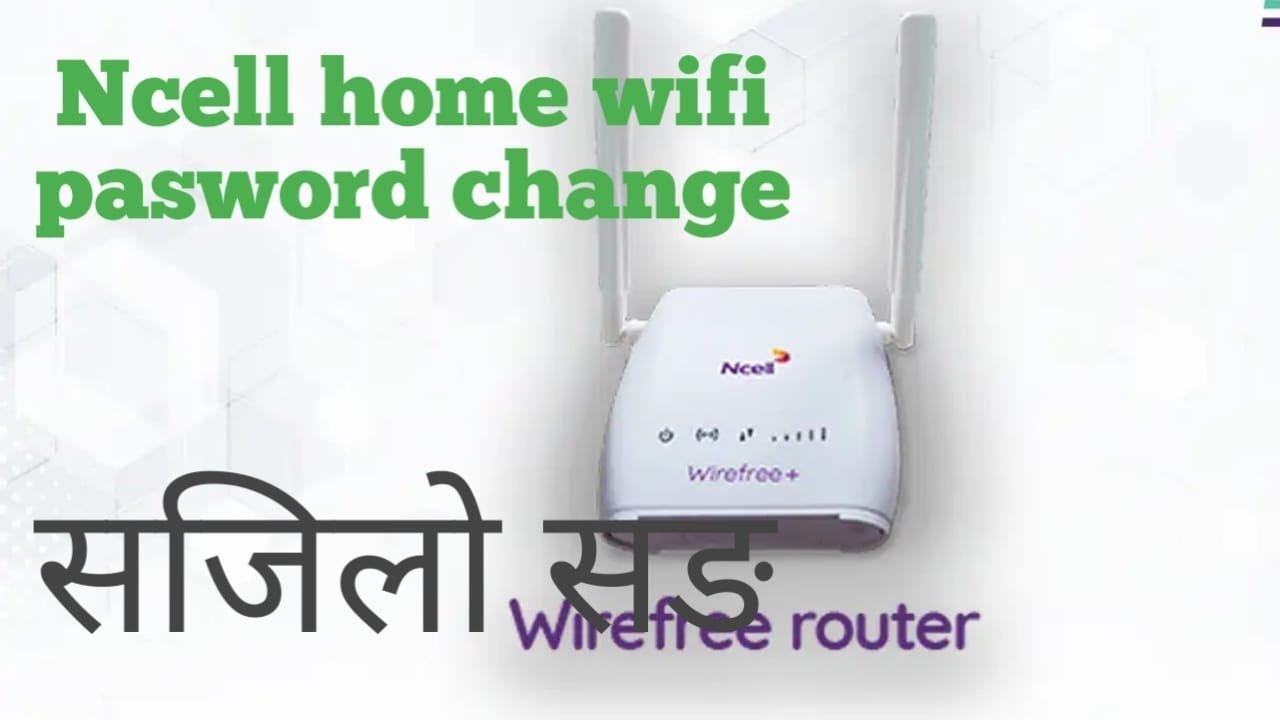How To Change Ncell WiFi Name And Password . Easy to change Ncell Wirefree Wifi Password Change
