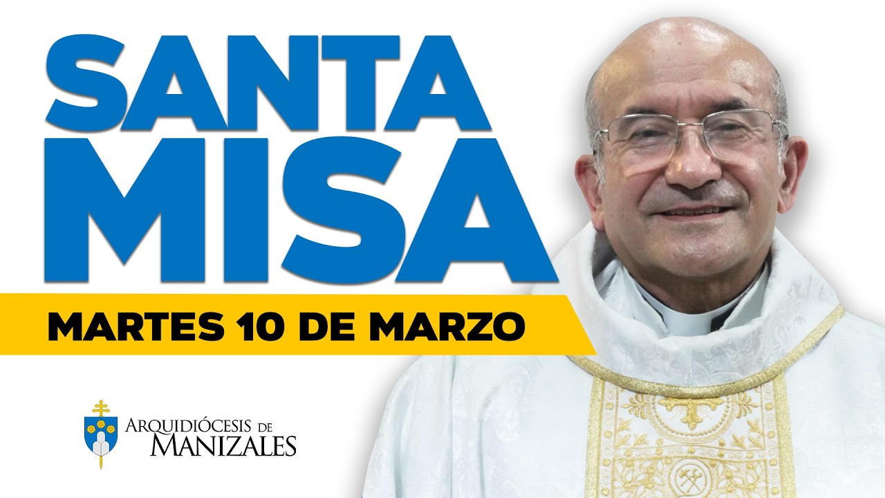 MISA DE HOY martes 10 de marzo de 2026, Padre Rigoberto Rivera Ocampo Arquidiócesis de Manizales