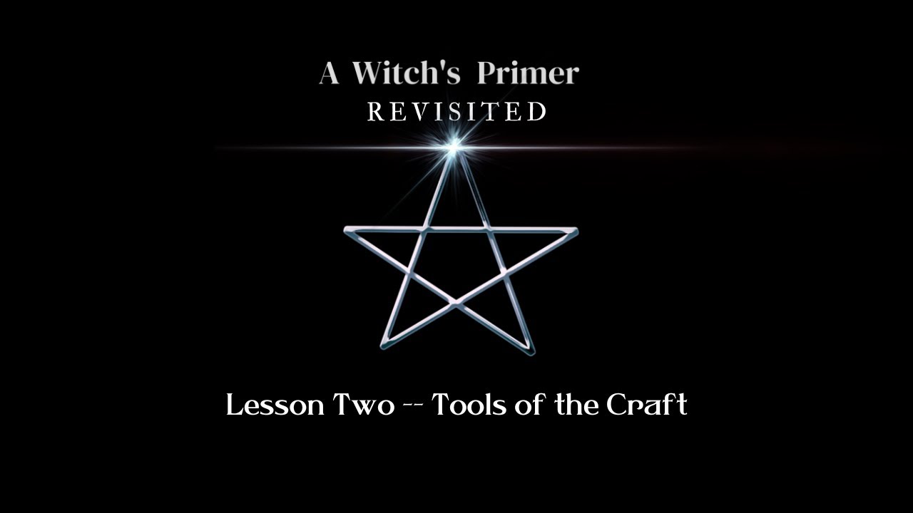 Tools of the Craft: Lesson 2 | A Witch's Primer Revisited