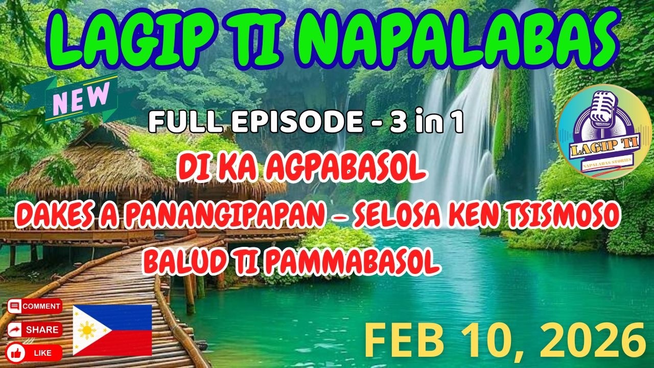 LAGIP TI NAPALABAS 54: DI KA AGPABASOL | Ilocano Drama Series | February 2026