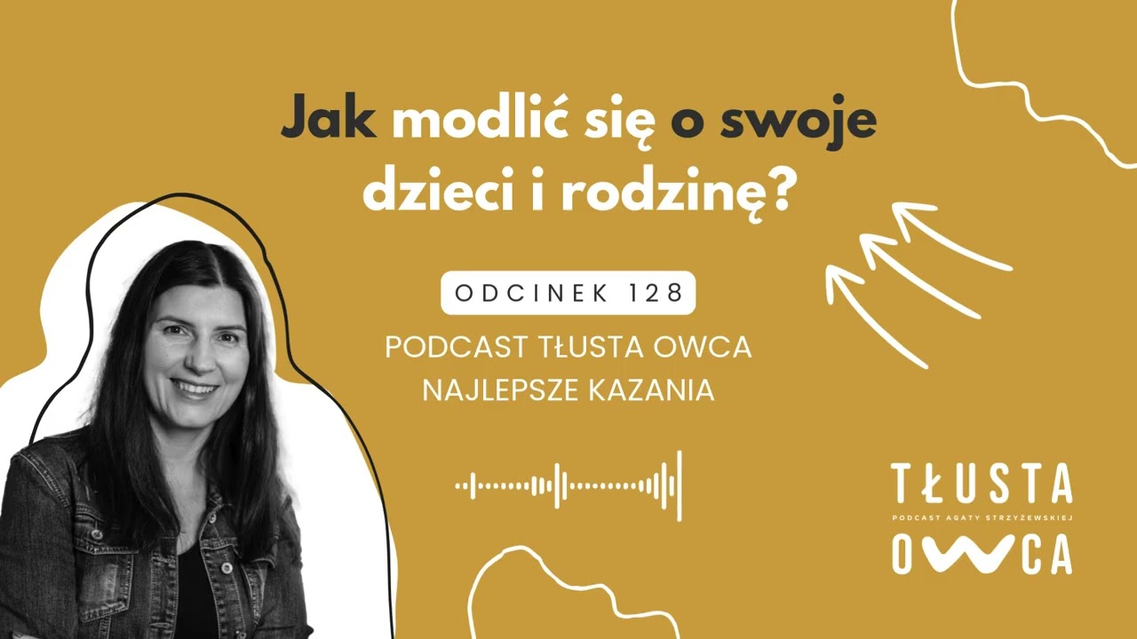 Jak modlić się o swoje dzieci i rodzinę [Tłusta Owca #128]