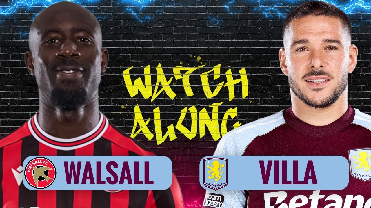 WALSALL v ASTON VILLA | LIVE PRE SEASON WATCHALONG