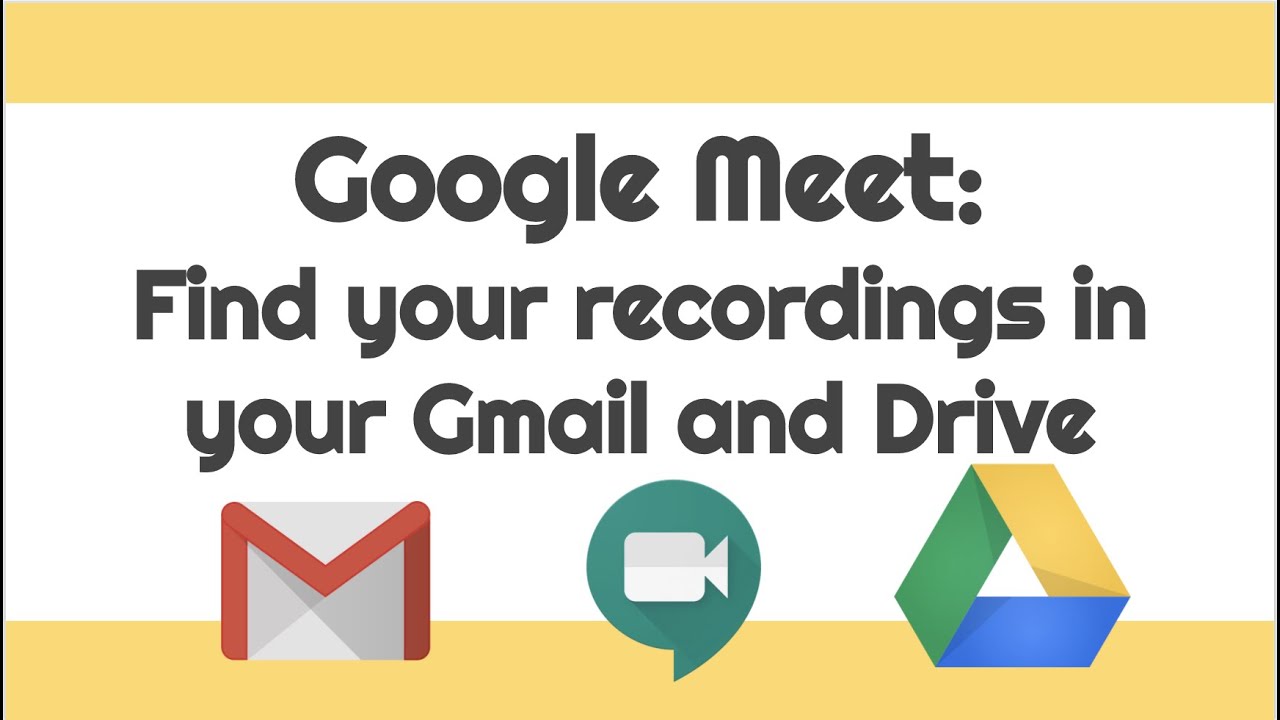 Find your Google Meet recordings in your Gmail and Drive