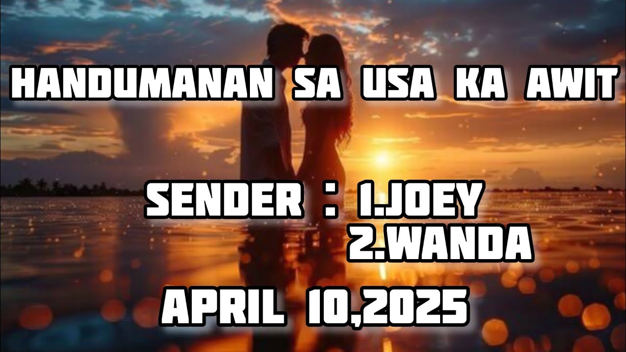 handumanan sa usa ka awit sender Joey,Wanda April 10 2025