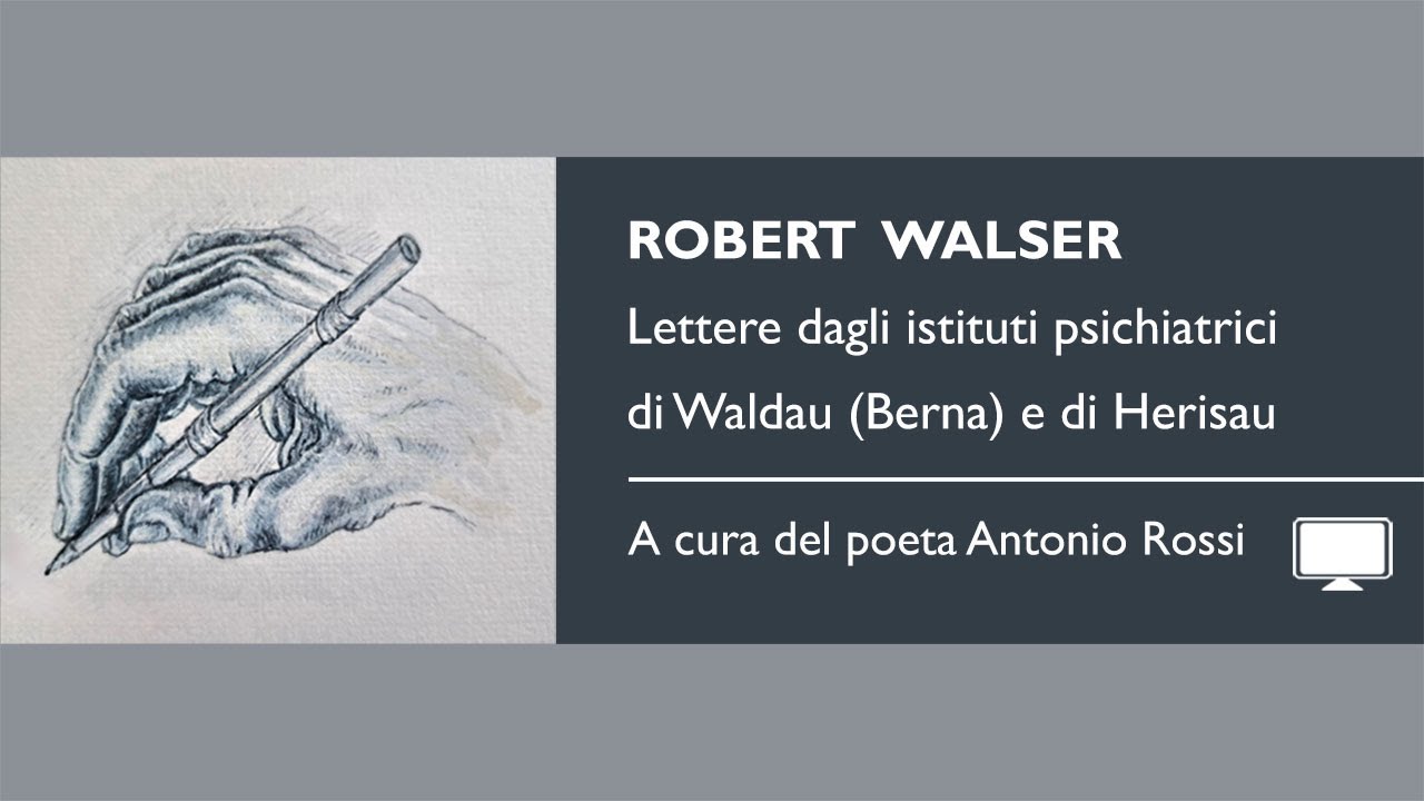 Il più umile di tutti i poeti: Robert Walser. - Lettere (Waldau e Herisau) - a cura di Antonio Rossi