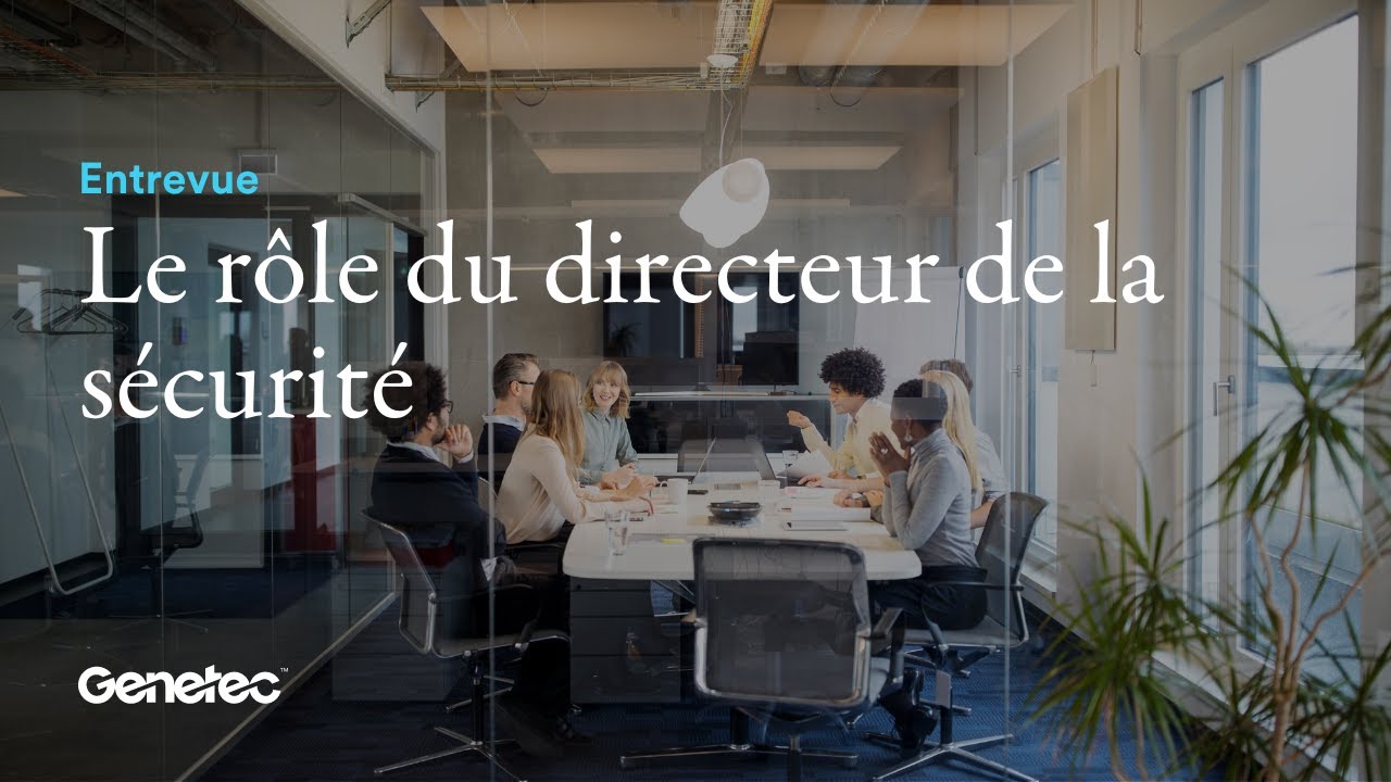 Le rôle du directeur de la sécurité selon Genetec avec Guillaume Charon, Directeur Commercial France