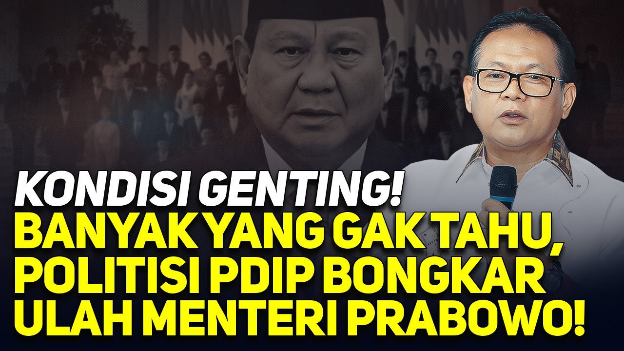 KONDISI GENTING! BANYAK YANG GAK TAHU, POLITISI PDIP BONGKAR ULAH MENTERI PRABOWO!