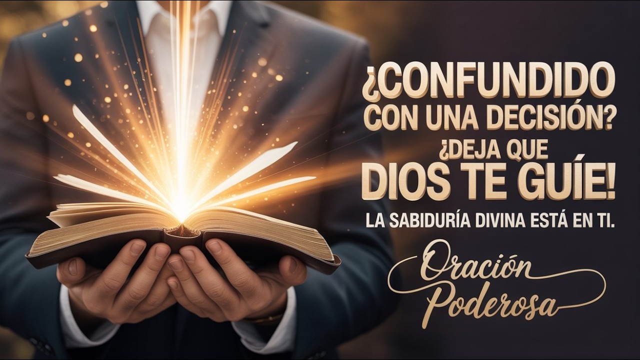 ¡Dios Tiene la Respuesta! Oración Poderosa para Tomar Decisiones con Sabiduría