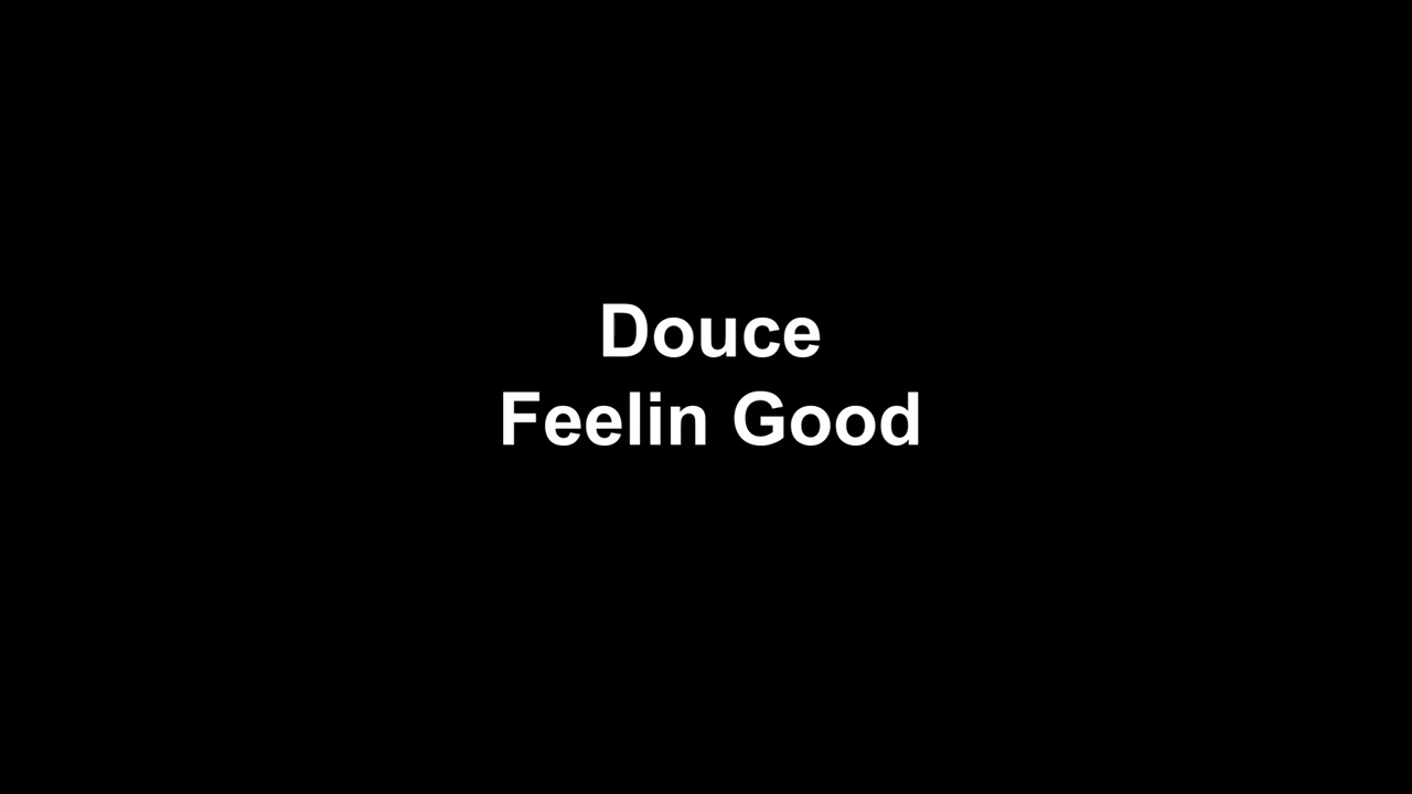Douce Feelin Good