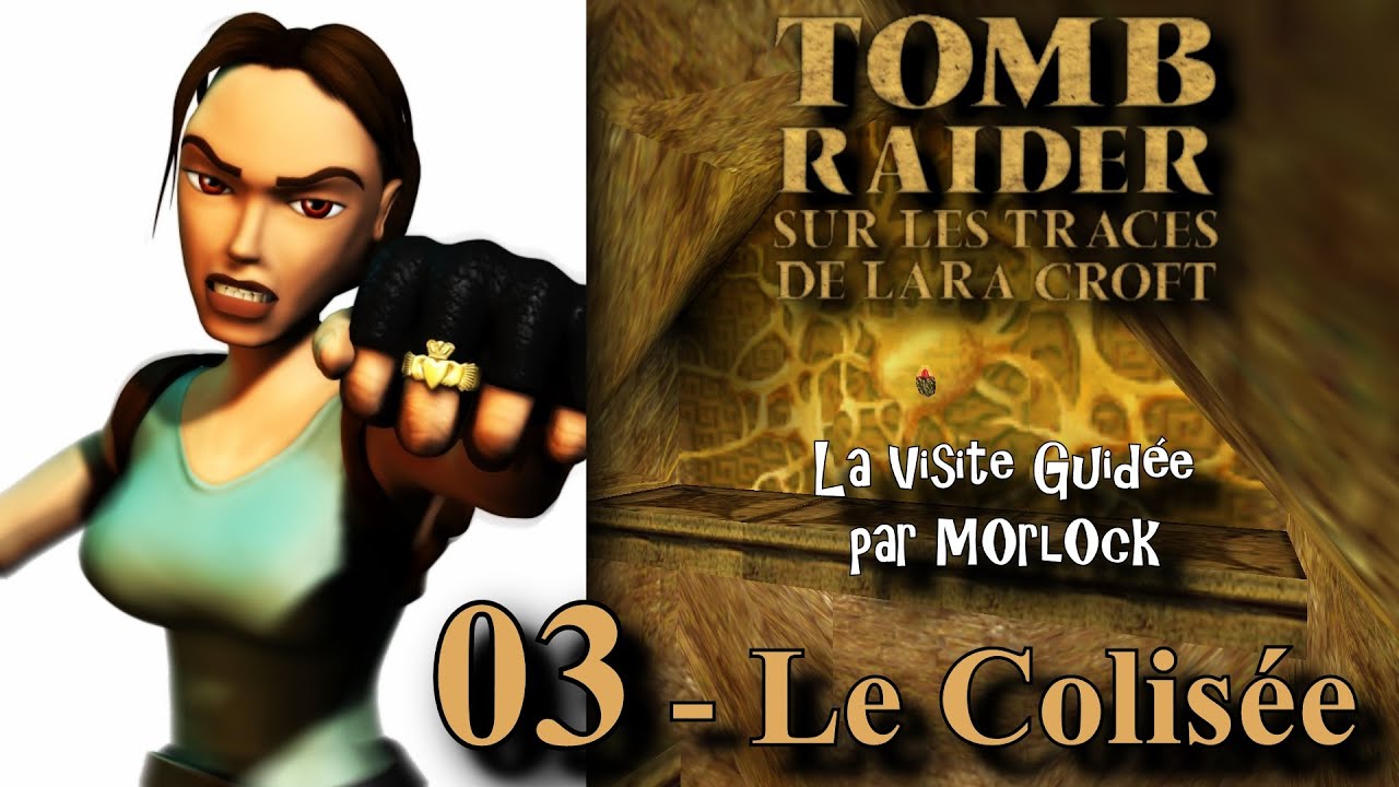 Tomb Raider 5 - 03 - Le Colisée [Visite Guidée] [No Meds] [français]