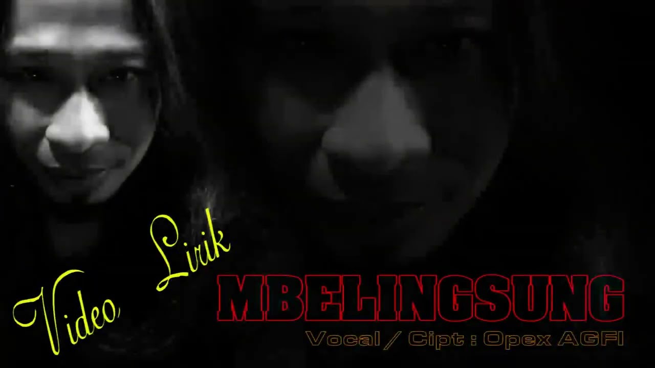 Mbelingsung. Opex AGFI. video lirik( Official Musik Video )