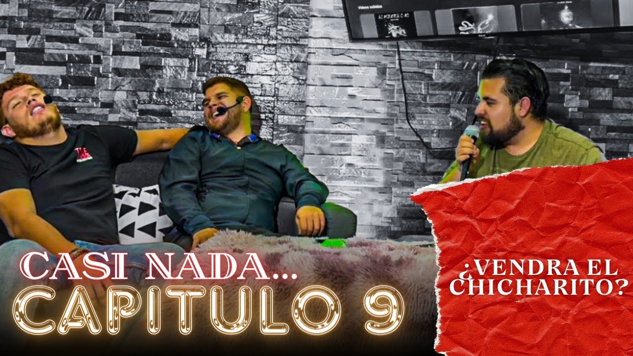 Casi Nada… CAPITULO 9 - ¿Vendrá El Chicharito?