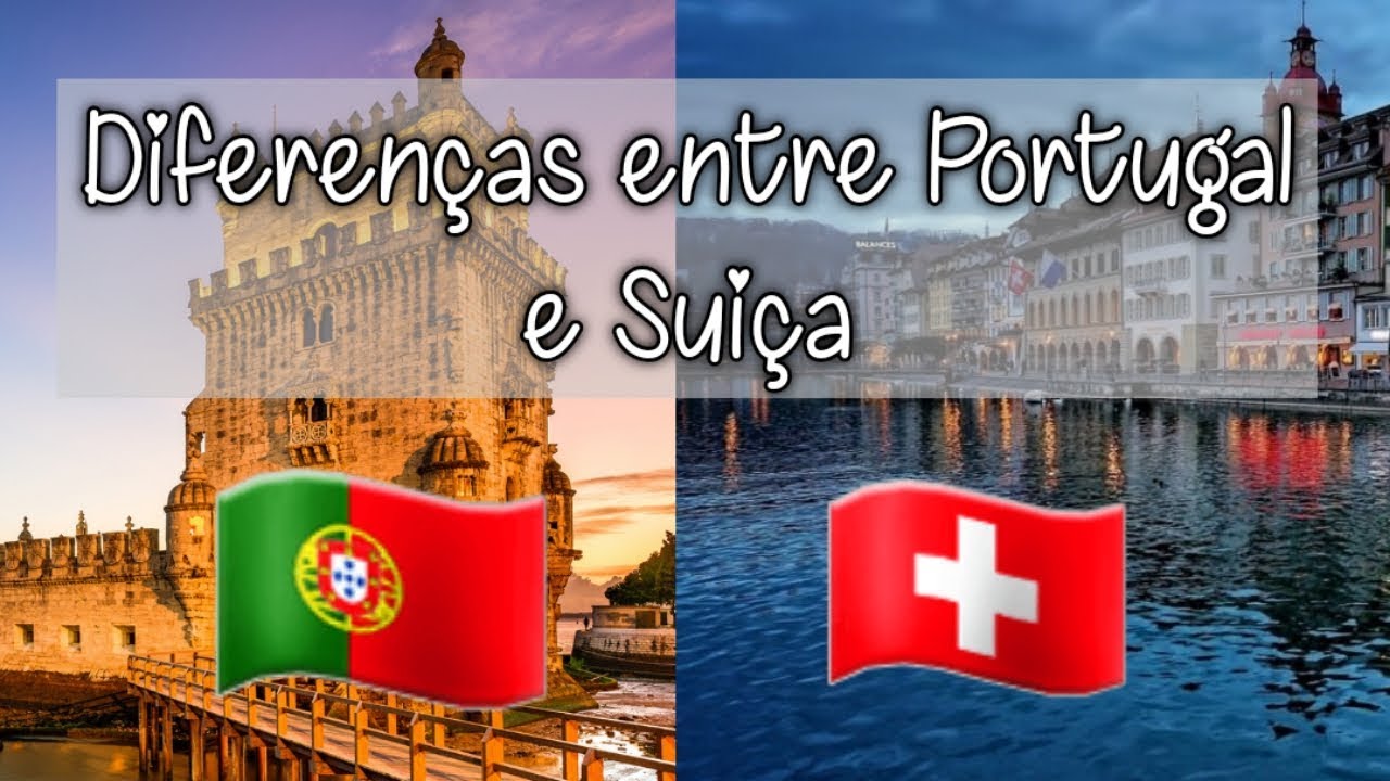 Diferenças/Curiosidades entre Portugal e Suiça