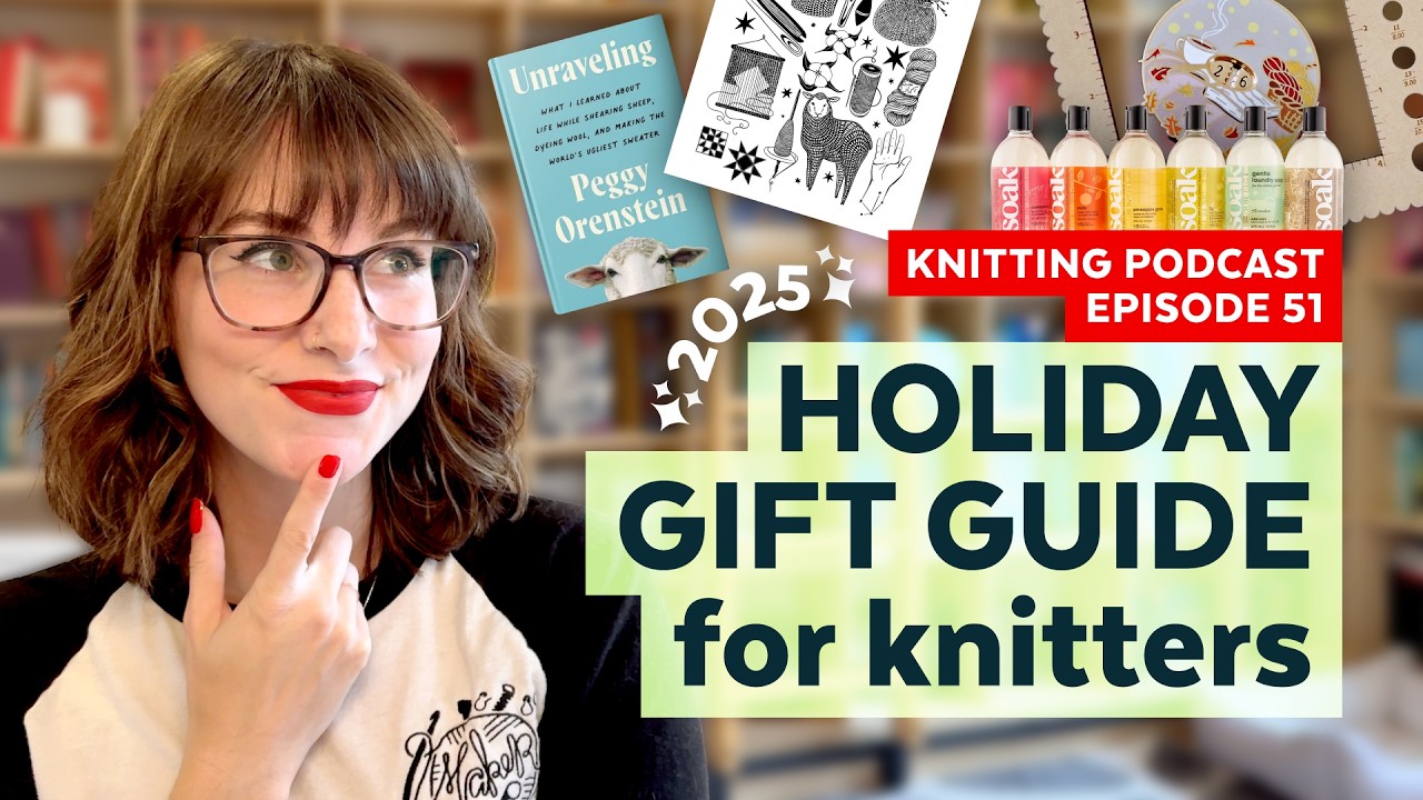 27 Holiday Gift Ideas for Knitters | KNITTING PODCAST | Episode 51