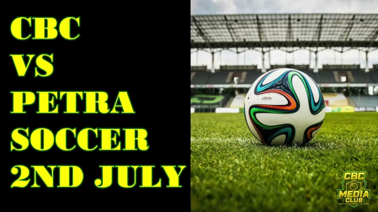 CBC VS PETRA SOCCER 2ND JULY 2025