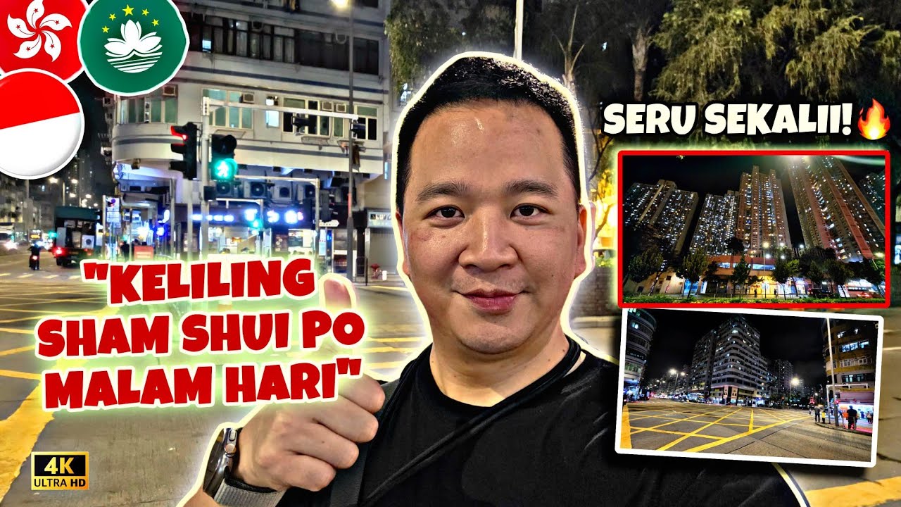 KELILING SHAM SHUI PO DI MALAM HARI,..SERU SEKALI