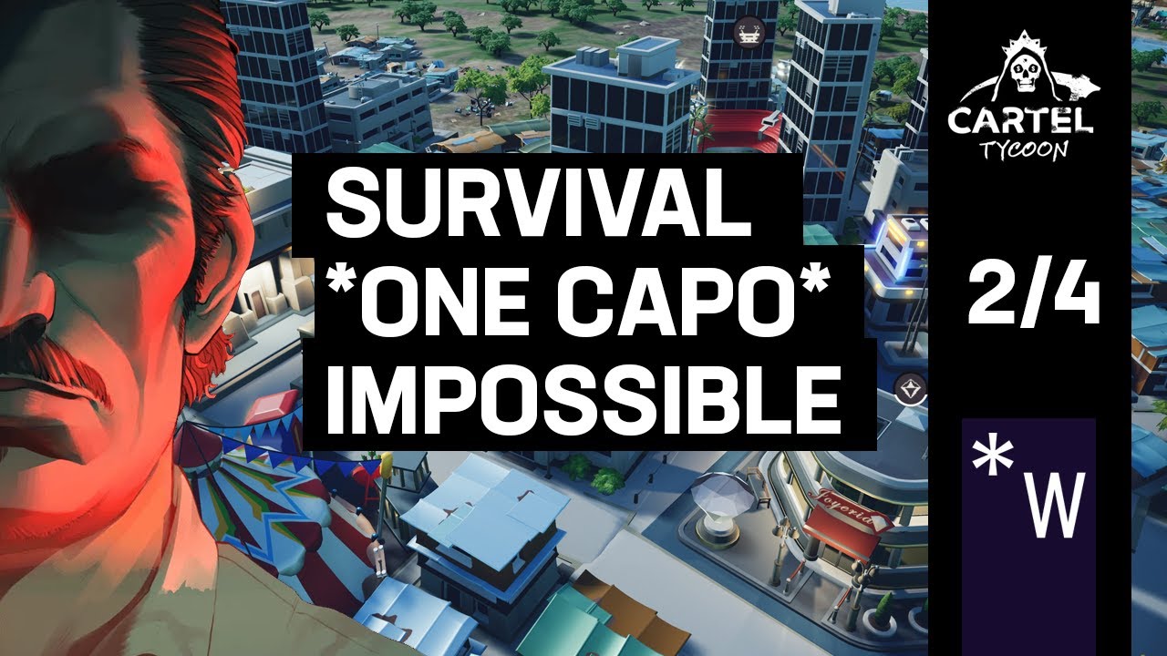 Taking 2 Cities One Capo Survival Attempt: Gameplay 2 of 4: Cartel Tycoon Episode Two