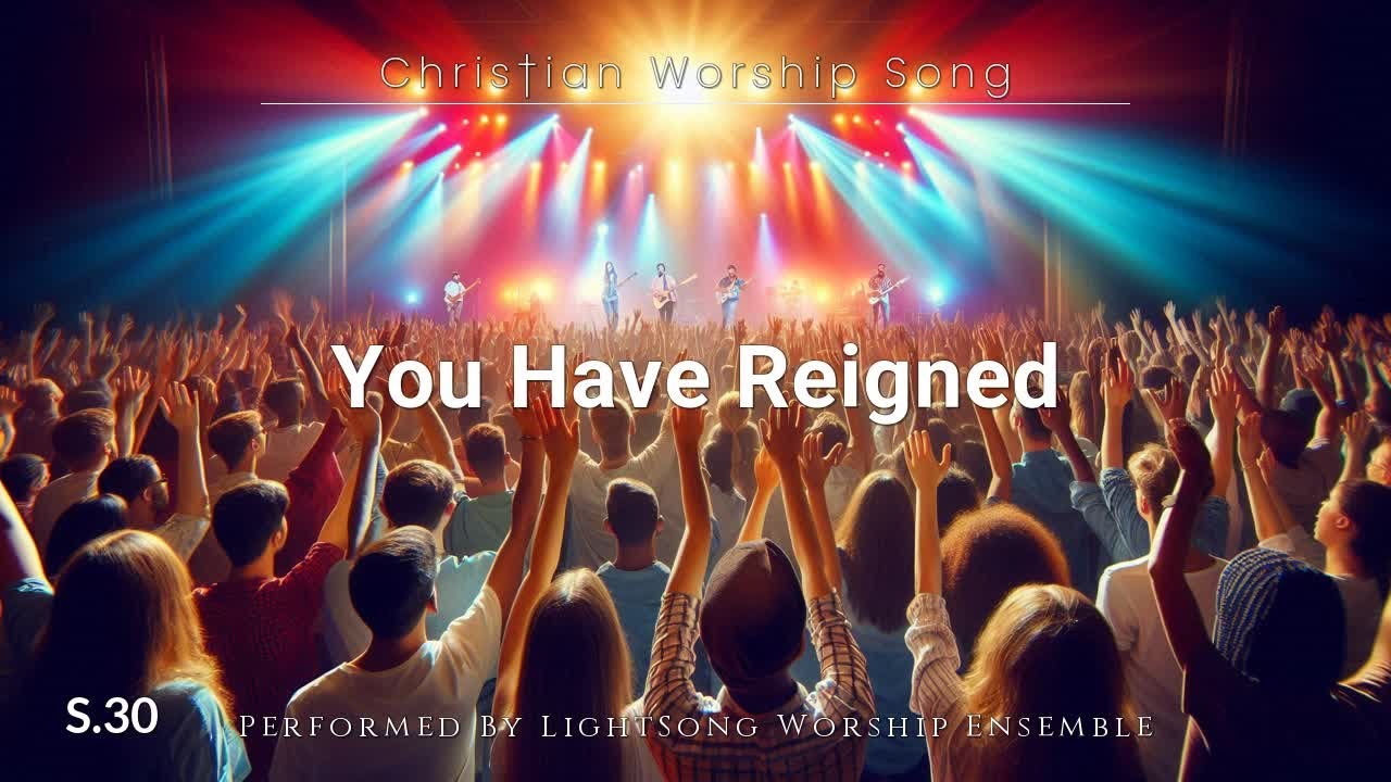 You Have Reigned | Christian Worship Song | 30 @lightsong_GH