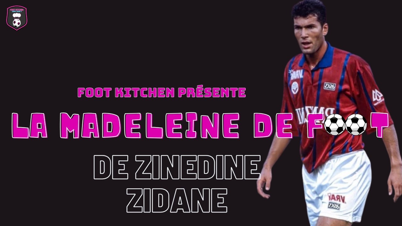 La Madeleine de Foot de Zinedine Zidane