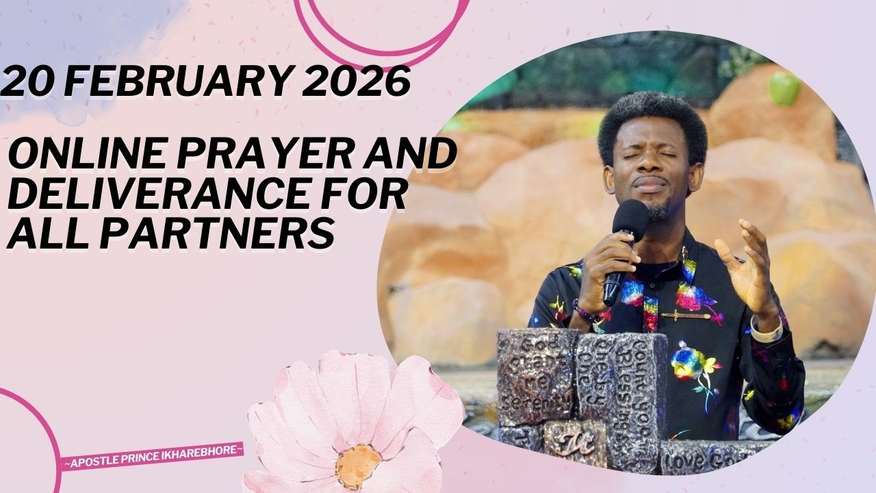 ONLINE PRAYER AND DELIVERANCE FOR ALL PARTNERS {20 FEBRUARY 2026}