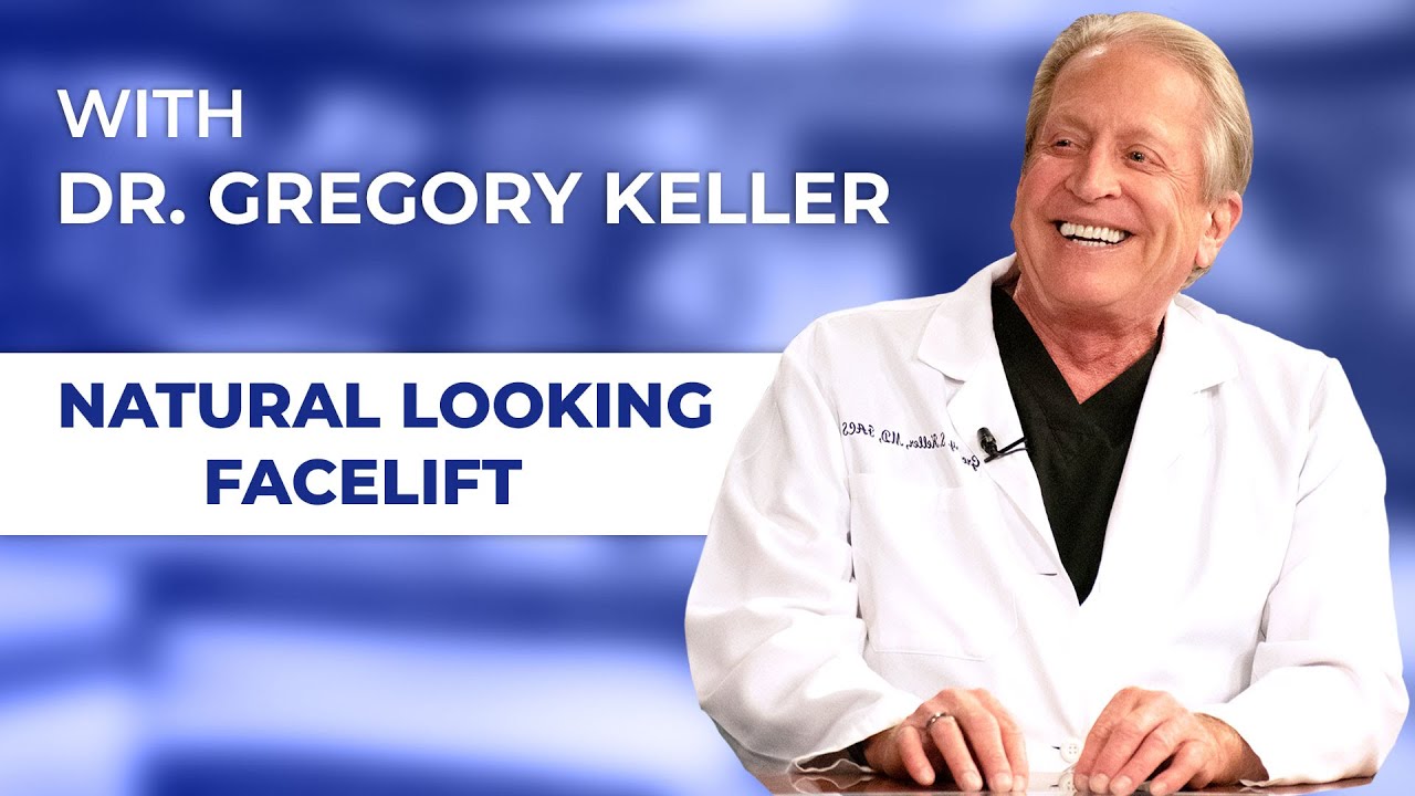 The Keys to a Natural Looking Facelift with Santa Barbara, CA Dr. Gregory Keller