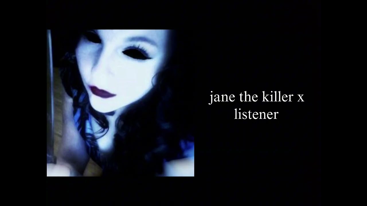 {Jane the killer x listener}-{By AshVa}-{requested}